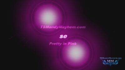 Pretty In Pink - Sex Movies Featuring Ts Mandy Mayhem - txxx.com